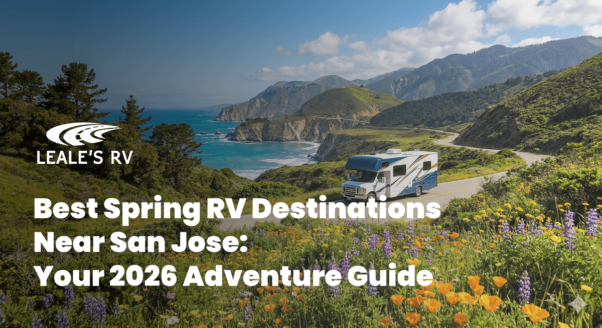 Best Spring RV Destinations Near San Jose Your 2026 Adventure Guide